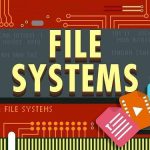 سیستم فایل چیست؟ کاربرد و انواع سیستم فایل های سیستم عامل ها